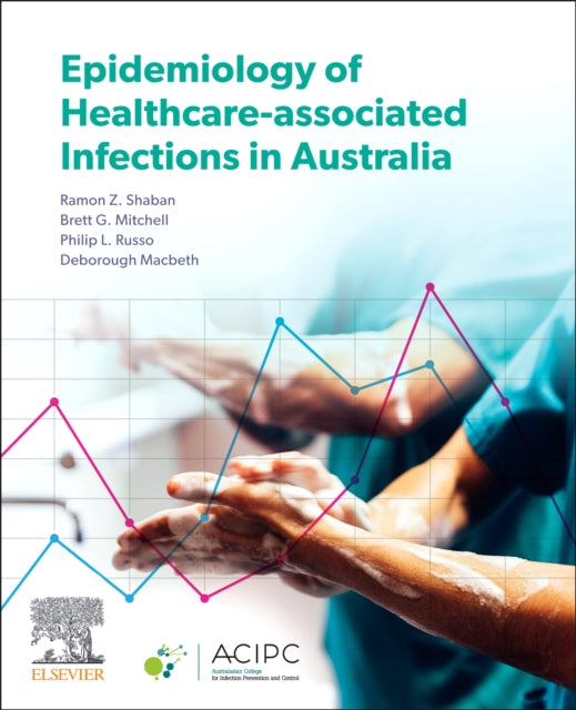 Book cover of: Epidemiology of Healthcare-Associated Infections in Australia. By: Ramon Z. Shaban