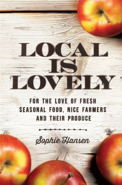 Book cover of: Local is Lovely. By: Sophie Hansen