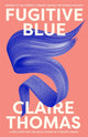 Book cover of: Fugitive Blue. By: Claire Thomas