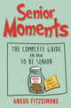 Book cover of: Senior Moments. By: Angus FitzSimons