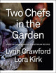 Book cover of: Two Chefs in the Garden. By: Lynn Crawford