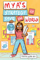 Book cover of: Mya's Strategy to Save the World. By: Tanya Lloyd Kyi