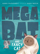 Book cover of: Megabat and Fancy Cat. By: Anna Humphrey