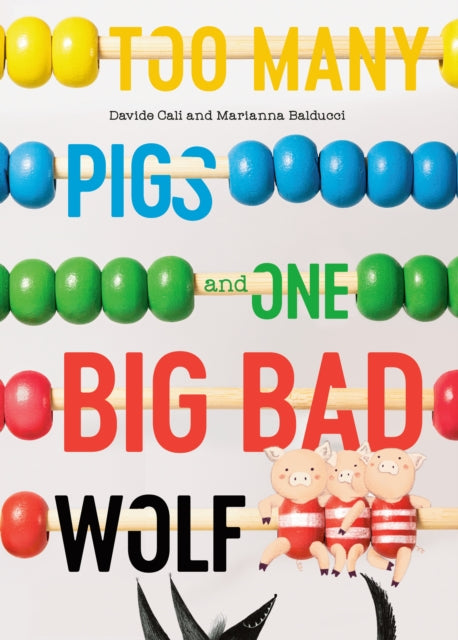 Book cover of: Too Many Pigs and One Big Bad Wolf. By: Davide Cali
