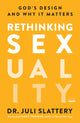 Book cover of: Rethinking Sexuality: God's Design and Why it Matters. By: Dr. Juli Slattery
