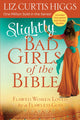 Book cover of: Slightly Bad Girls of the Bible: Flawed Women Loved by a Flawless God
