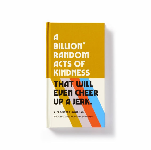 Book cover of: Billion Random Acts of Kindness Prompted Journal. By: Brass Monkey