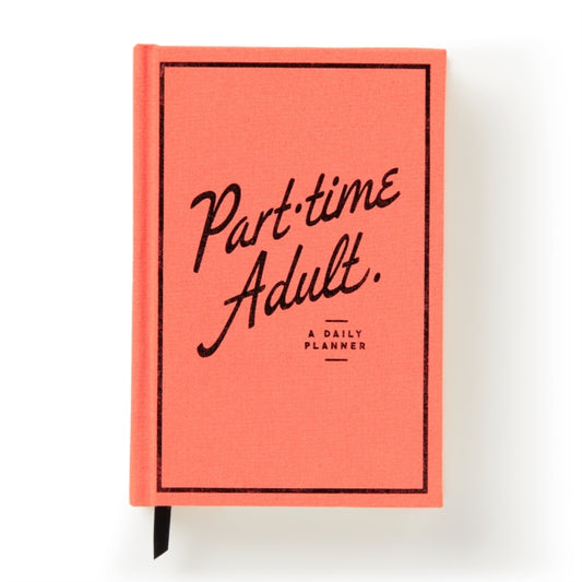 Book cover of: Part-Time Adult Undated Daily Planner. By: Brass Monkey