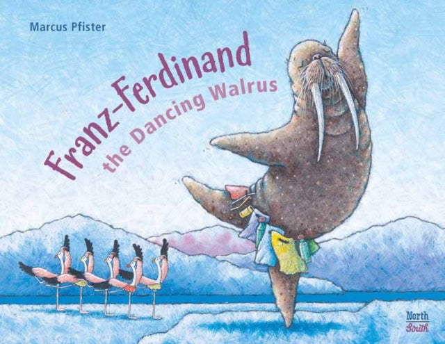 Book cover of: Franz-Ferdinand The Dancing Walrus. By: Marcus Pfister