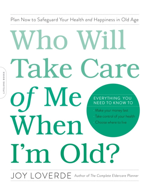 Book cover of: Who Will Take Care of Me When I'm Old?. By: Joy Loverde