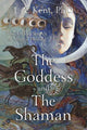 Book cover of: Goddess and the Shaman. By: J. A. Kent PhD