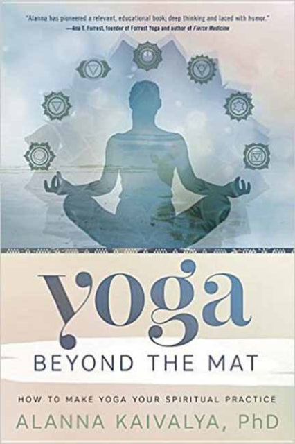 Book cover of: Yoga Beyond the Mat. By: Alanna Kaivalya