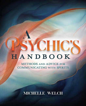 Psychic's Handbook, Methods and Advice for Communicating with Spirits