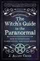 Book cover of: Witch's Guide to the Paranormal. By: J. Allen Cross