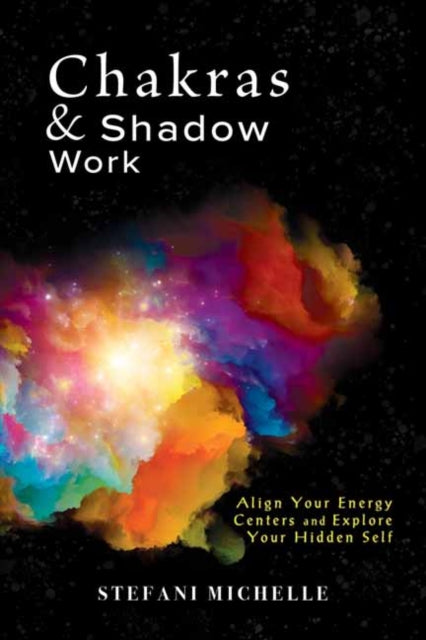 Book cover of: Chakras & Shadow Work. By: Stefani Michelle