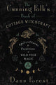 Cunning Folk's Book of Cottage Witchcraft, Spells, Charms & Traditions of Wild Folk Magic 9780738777474 Danu Forest