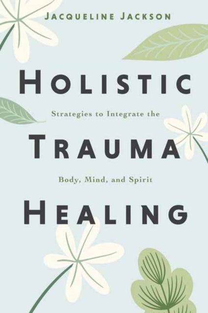 Book cover of: Holistic Trauma Healing. By: Jacqueline Jackson