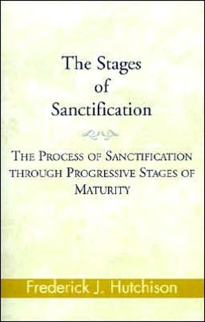 Book cover of: Stages of Sanctification. By: Frederick J. Hutchison