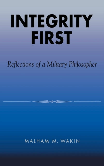 Book cover of: Integrity First. By: Malham M. Wakin