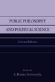 Book cover of: Public Philosophy and Political Science. By: E. Robert Statham Jr