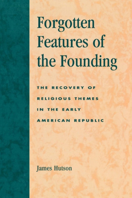 Book cover of: Forgotten Features of the Founding. By: James Hutson