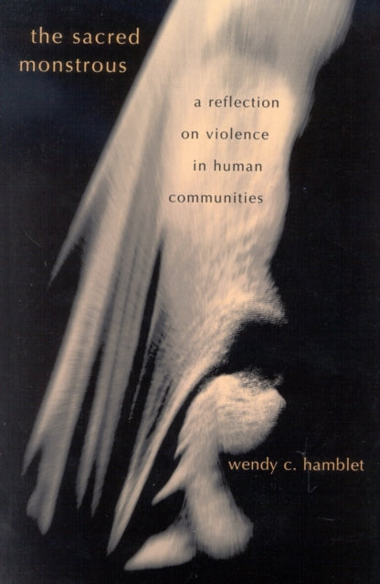 Book cover of: Sacred Monstrous. By: Wendy C. Hamblet