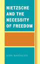 Book cover of: Nietzsche and the Necessity of Freedom. By: John Mandalios