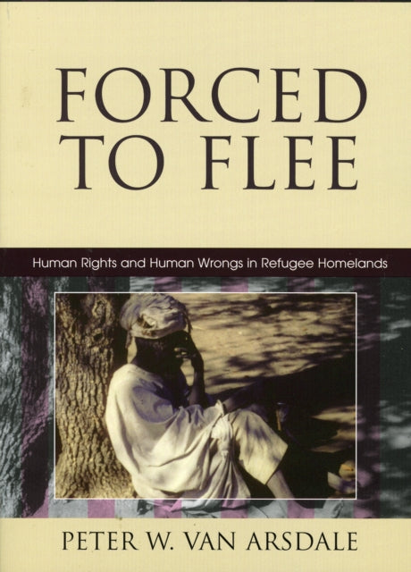 Book cover of: Forced to Flee. By: Peter W. Van Arsdale