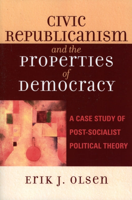 Book cover of: Civic Republicanism and the Properties of Democracy