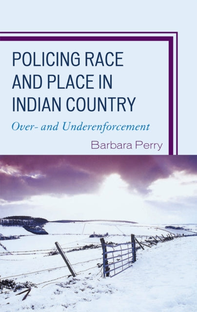 Book cover of: Policing Race and Place in Indian Country. By: Barbara Perry