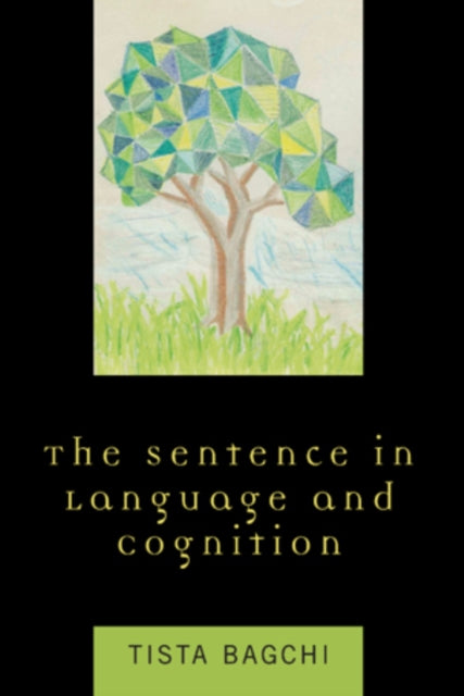 Book cover of: Sentence in Language and Cognition. By: Tista Bagchi
