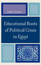 Book cover of: Educational Roots of Political Crisis in Egypt. By: Judith Cochran