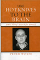 Book cover of: Like Hot Knives to the Brain. By: Peter Wolfe