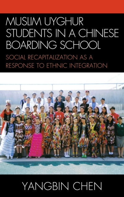 Book cover of: Muslim Uyghur Students in a Chinese Boarding School. By: Yangbin Chen