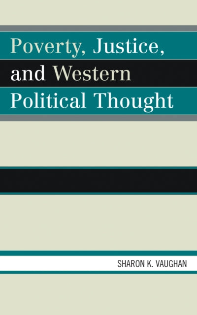 Book cover of: Poverty, Justice, and Western Political Thought. By: Sharon K. Vaughan