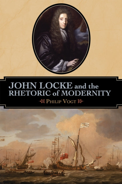 Book cover of: John Locke and the Rhetoric of Modernity. By: Philip Vogt