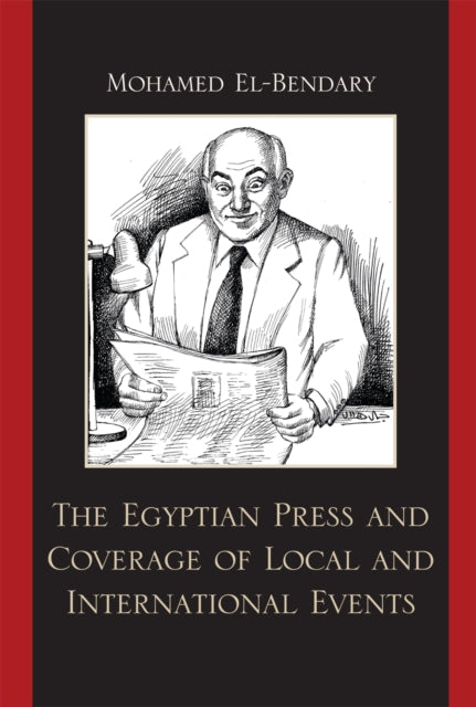 Book cover of: Egyptian Press and Coverage of Local and International Events. By: Mohamed El-Bendary