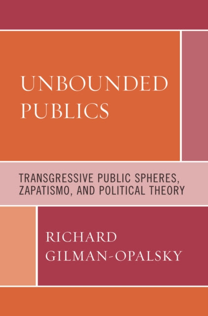 Book cover of: Unbounded Publics. By: Richard Gilman-Opalsky