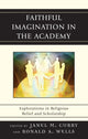 Book cover of: Faithful Imagination in the Academy. By: Janel M. Curry