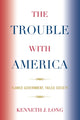 Book cover of: Trouble with America. By: Kenneth J. Long