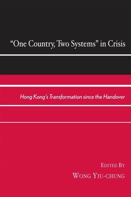 Book cover of: One Country, Two Systems in Crisis. By: Wong Yiu-Chung