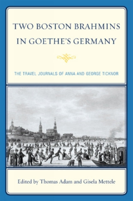 Book cover of: Two Boston Brahmins in Goethe's Germany. By: Anna Eliot Ticknor