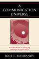 Book cover of: Communication Universe. By: Igor Klyukanov