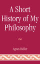 Book cover of: Short History of My Philosophy. By: Agnes Heller