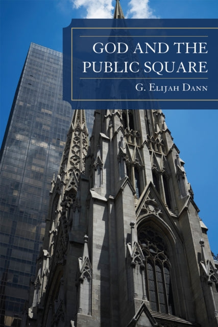 Book cover of: God and the Public Square. By: G. Elijah Dann