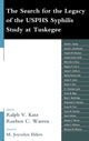 Book cover of: Search for the Legacy of the USPHS Syphilis Study at Tuskegee. By: Ralph V. Katz