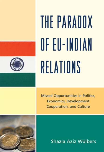Book cover of: Paradox of EU-India Relations. By: Shazia Aziz Wülbers