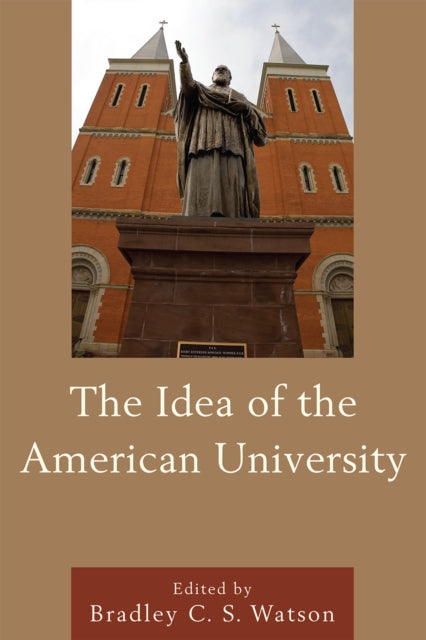 Book cover of: Idea of the American University. By: Bradley C. S. Watson