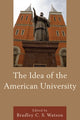 Book cover of: Idea of the American University. By: Bradley C. S. Watson