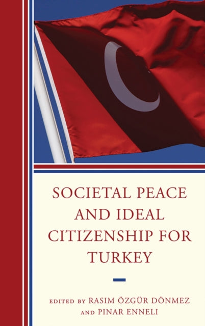 Book cover of: Societal Peace and Ideal Citizenship for Turkey. By: Rasim Özgür Dönmez